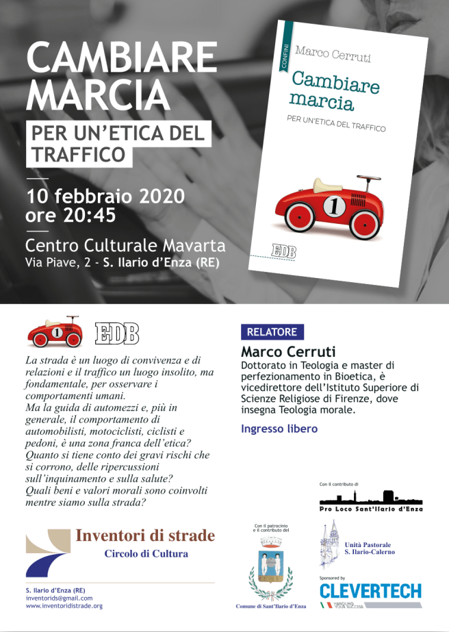 Locandina dell’incontro “CAMBIARE MARCIA. Per un'etica del traffico.” - Prof. Marco Cerruti, vicedirettore dell’Istituto Superiore di Scienze Religiose di Firenze, dove insegna Teologia morale. - 10-02-2020 ore 20:45 - Centro culturale Mavarta (Sant’Ilario d’Enza)